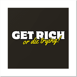 Get Rich Or Die Trying! Posters and Art